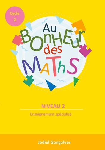 Mathématiques Cycle 2 Niveau 2 Au Bonheur des Maths. Méthodes pour les élèves en difficultés scolair