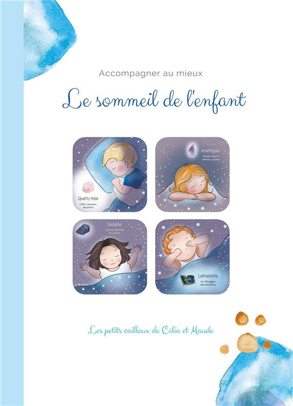 Les petits cailloux illustrés. Accompagner le sommeil de l'enfant