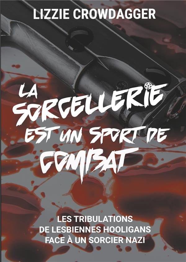 La sorcellerie est un sport de combat. Les tribulations de lesbiennes hooligans face à un sorcier na