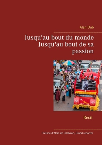 Jusqu'au bout du monde. Jusqu'au bout de sa passion