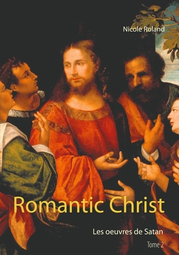 Romantic Christ Tome 2 : Les oeuvres de Satan