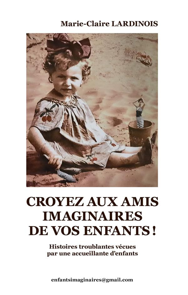 Croyez aux amis imaginaires de vos enfants. Histoires troublantes vécues par une accueillante d'enfa