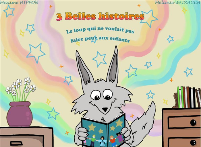 3 belles histoires. Le Loup qui ne voulait pas faire peur aux enfants ; Le Canard à trois pattes ; L