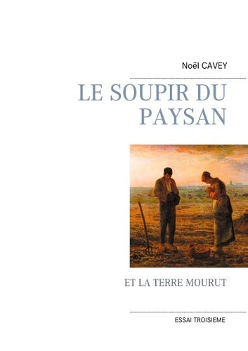Le soupir du paysan. Et la terre mourut
