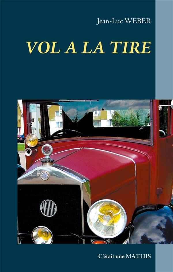 Vol à la tire. C'était une MATHIS