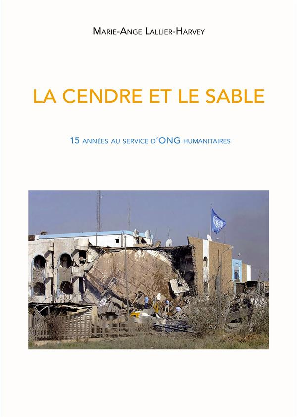 La cendre et le sable. 15 années au service d'ONG humanitaires