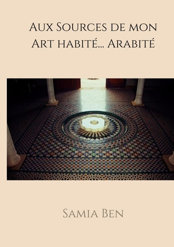 Au source de mon art habité... Arabité