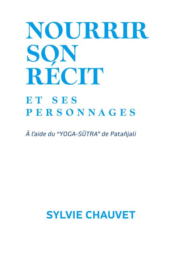 Nourrir son récit et ses personnages. à l'aide du Yoga Sutra de Patañjali