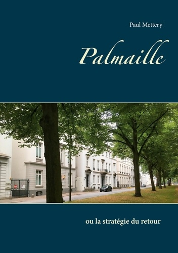 Palmaille. Ou la stratégie du retour