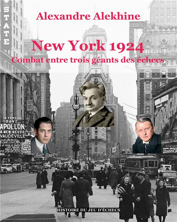 Histoire du jeu d'échecs. New York 1924 : combat entre trois géants des échecs