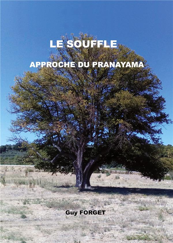 Le souffle. Approche du Pranayama