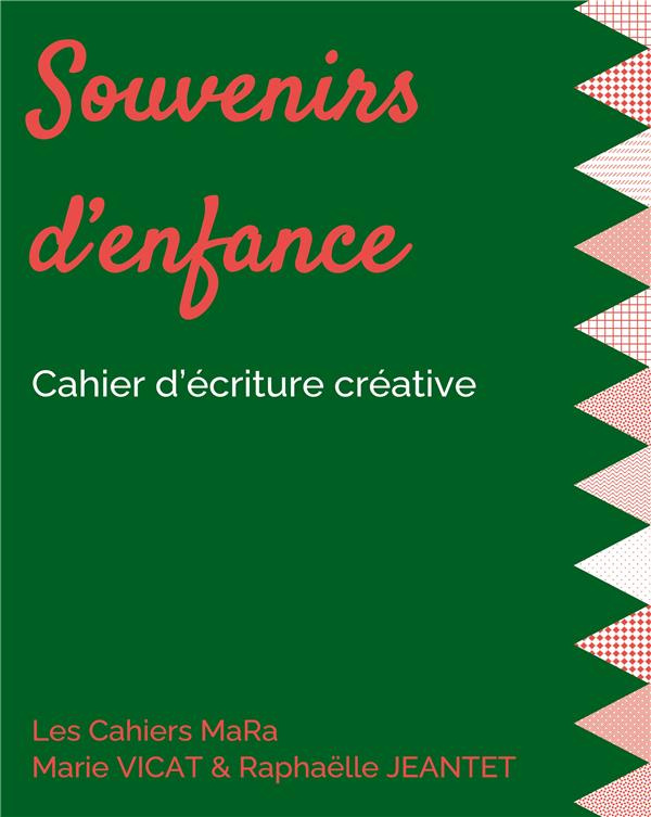 Souvenirs d'enfance. Cahier d'écriture créative