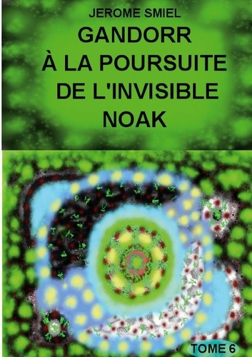 Saga Gandorr Tome 6 : Gandorr à la Poursuite de l'Invisible Noak