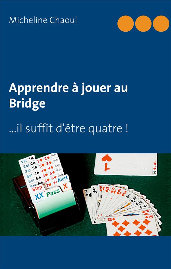 Apprendre à jouer au Bridge. ...il suffit d'être quatre !