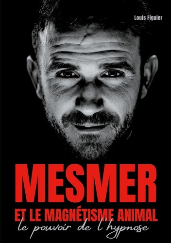 Mesmer et le magnétisme animal. Le pouvoir de l'hypnose