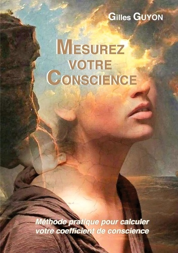 Mesurez votre conscience. Méthode pratique pour calculer votre coefficient de conscience