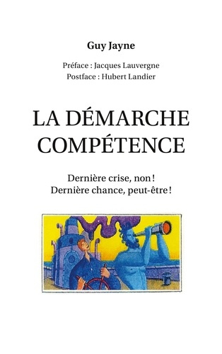 La démarche compétence. Dernière crise, non ! dernière chance, peut-être !