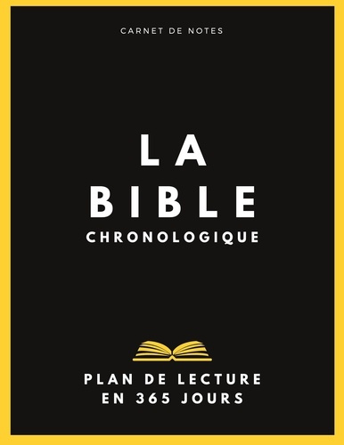 La Bible chronologique. Plan de lecture en 1 an