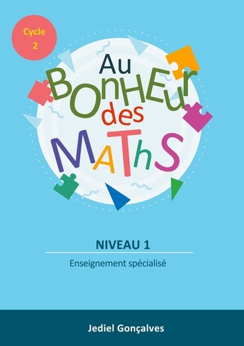 Au Bonheur des Maths Cycle 1 Niveau 1. Méthodes pour les élèves en difficultés scolaires