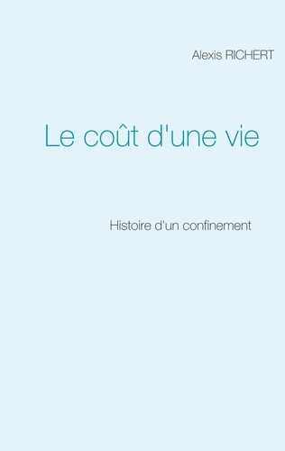 Le coût d'une vie. Histoire d'un confinement