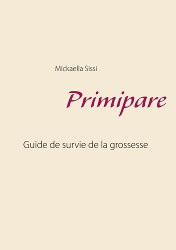 Primipare. Guide de survie de grossesse