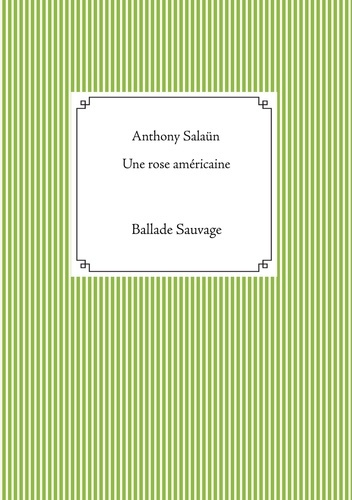 Une rose américaine. Ballade Sauvage