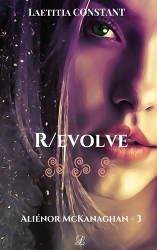 Aliénor McKanaghan Tome 3 : R/evolve