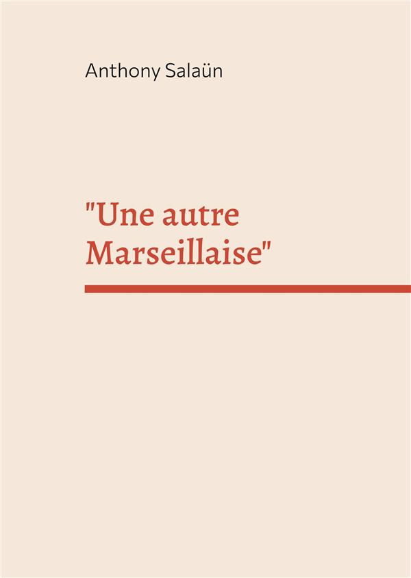 Une autre Marseillaise. Mon appel à un droit à l'amour, 4 août 2021