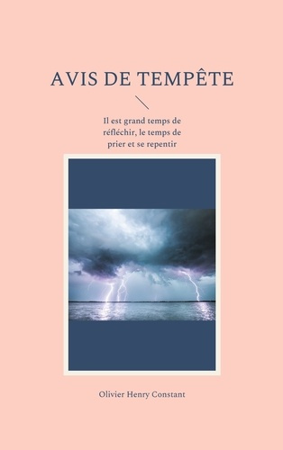 Avis de tempête. Il est grand temps de réfléchir pour mieux agir. Le temps de prier et se repentir