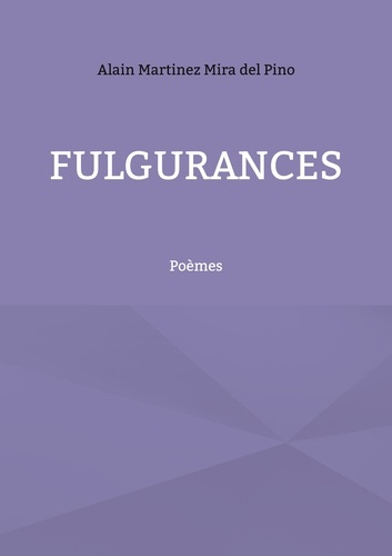 Fulgurances. Poèmes