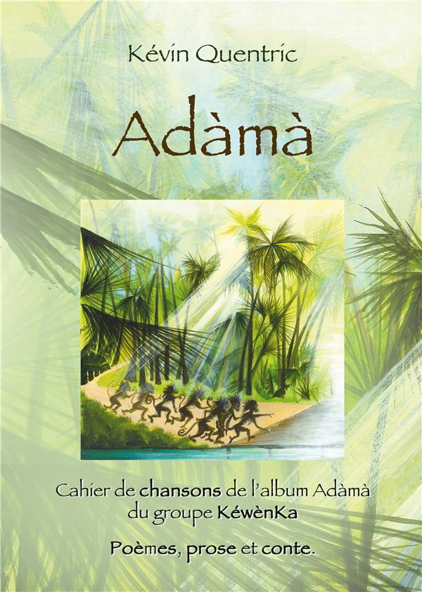 Adàmà. Cahier de chansons, poèmes, prose et contes