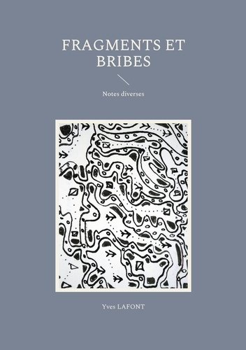 Fragments et bribes. Notes diverses