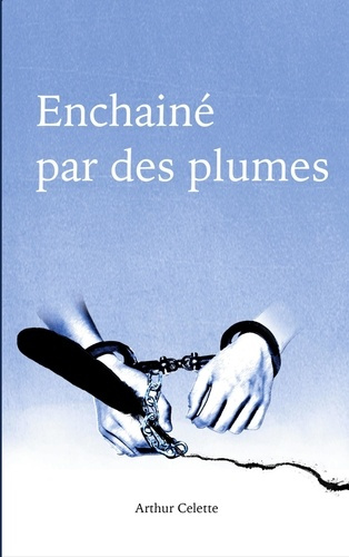 Enchaîné par des plumes