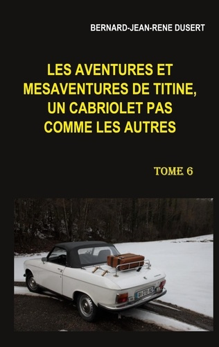 Les aventures et mésaventures de Titine, un cabriolet pas comme les autres Tome 6 : Début 2019