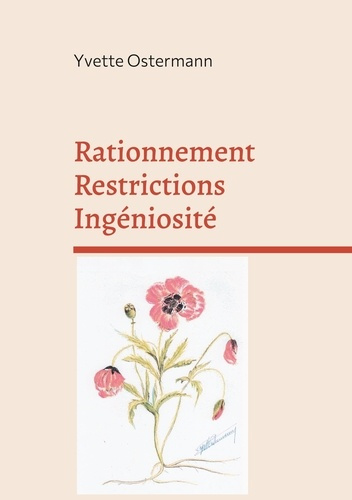 Rationnement Restrictions Ingéniosité. Souvenirs, souvenirs (1939-1945) Les Recettes