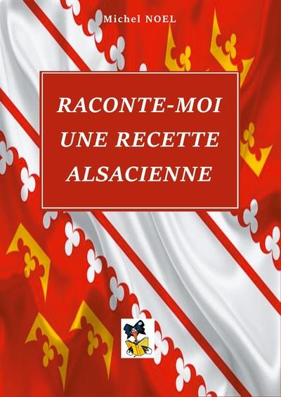 Raconte-moi une recette Alsacienne