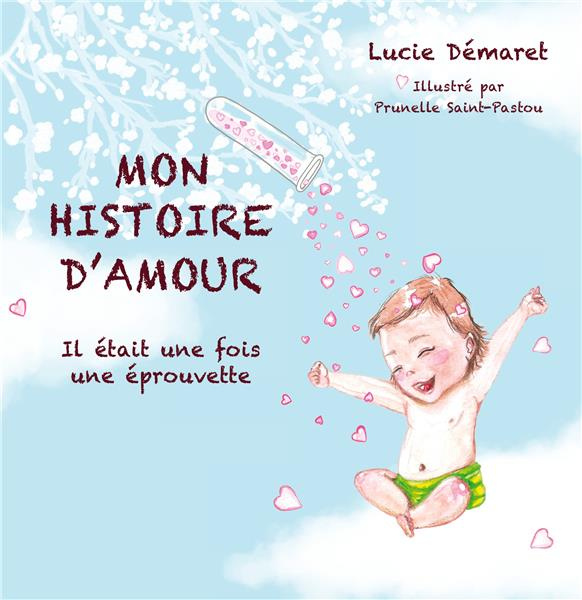 Mon histoire d'Amour. Il était une fois une éprouvette