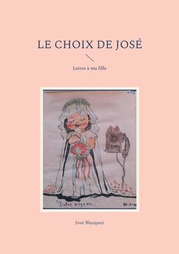 Le Choix de Jose. Lettre à ma fille