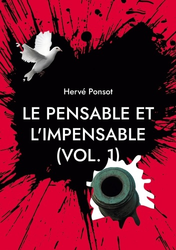 Le pensable et l'impensable. Tome 1, Chroniques du temps qui passe