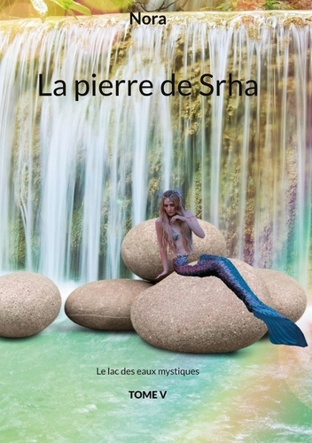 La pierre de Srha Tome 5 : Le lac des eaux mystiques
