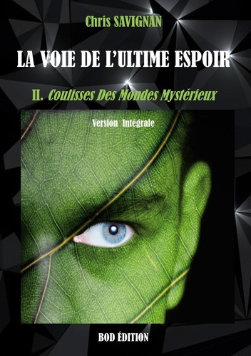 La voie de l'ultime espoir Tome 2 : Coulisses Des Mondes Mystérieux