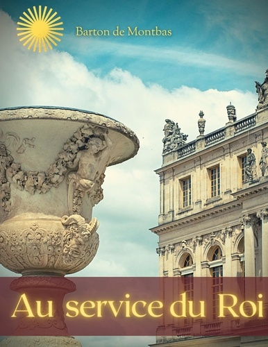 Au service du roi. Mémoires d'un officier de Louis XIV