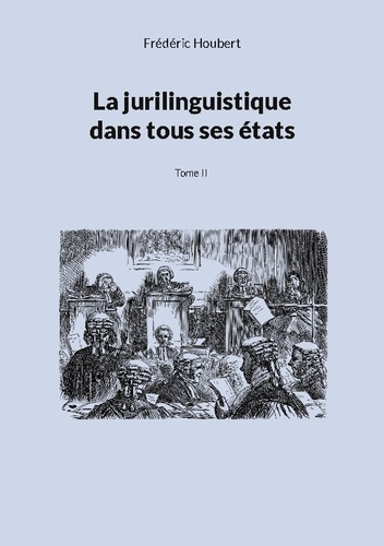 La jurilinguistique dans tous ses états. Tome 2