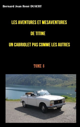 Les aventures et mésaventures de Titine, un cabriolet pas comme les autres Tome 8