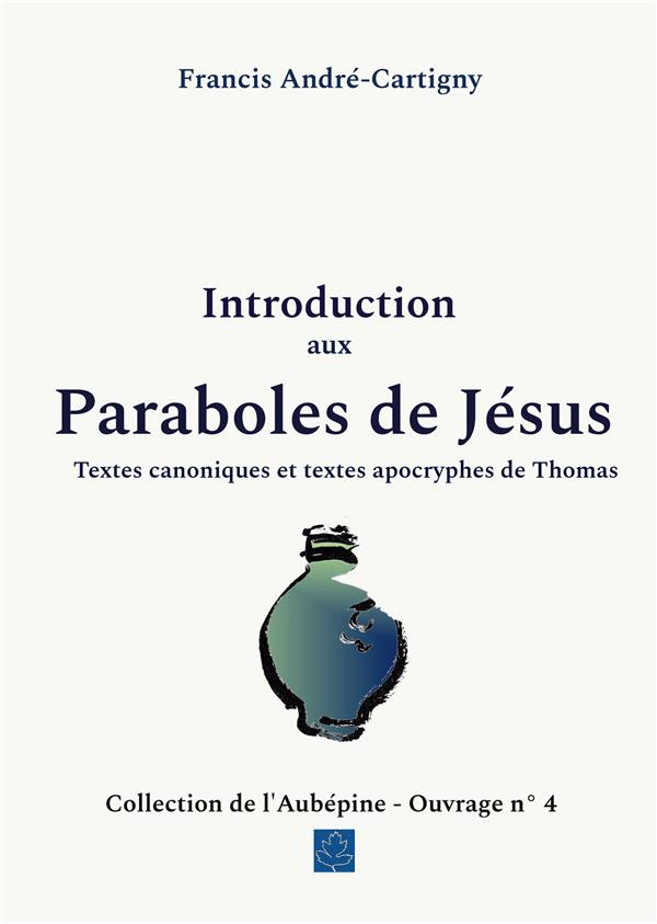 Introduction aux paraboles de Jésus. Textes canoniques et textes apocryphes de Thomas