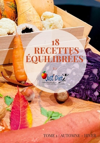 18 recettes équilibrées by Just'Diet. Tome 1, Automne Hiver