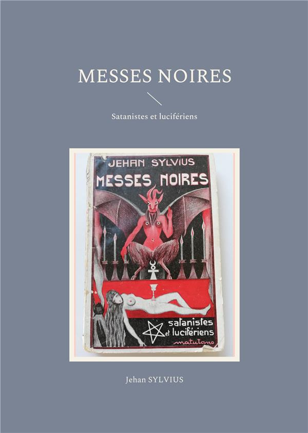 Messes noires. Satanistes et lucifériens