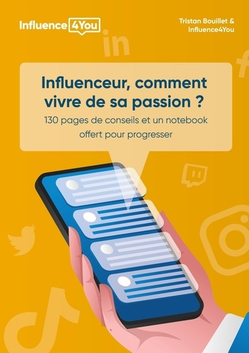 Influenceur, comment vivre de sa passion ?.   100 pages de conseils et exercices