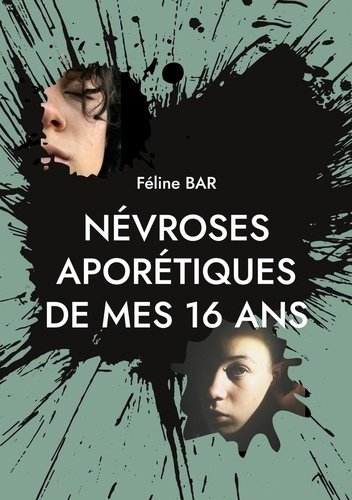 Névroses aporétiques de mes 16 ans