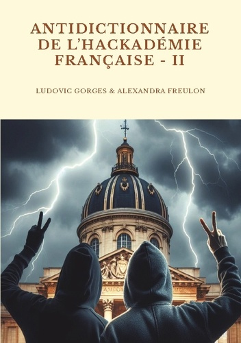 Antidictionnaire de l'Hackadémie française. Tome 2